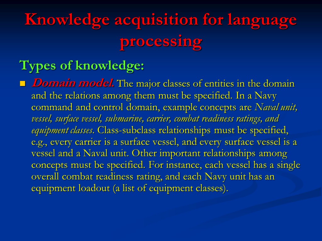 Knowledge acquisition for language processing Types of knowledge: Domain model. The major classes of